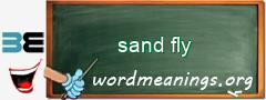 WordMeaning blackboard for sand fly